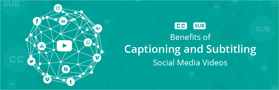 Benefits of Captioning and Subtitling Social Media Videos