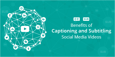 Benefits of Captioning and Subtitling Social Media Videos